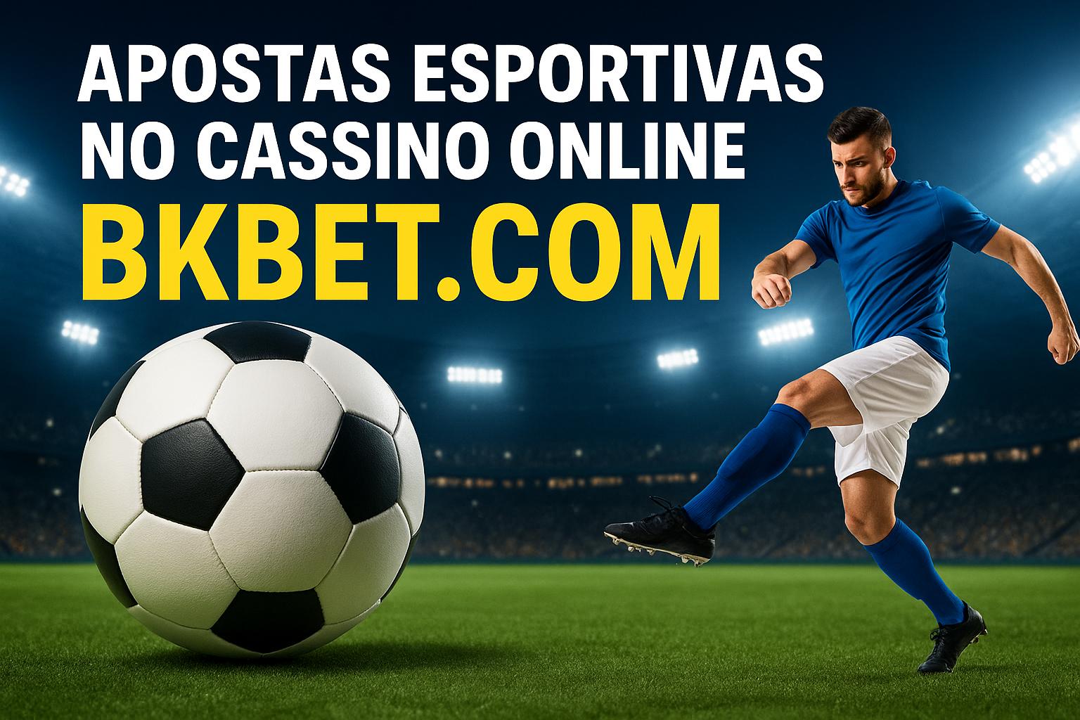 Apostas esportivas no cassino online BKBET.COM